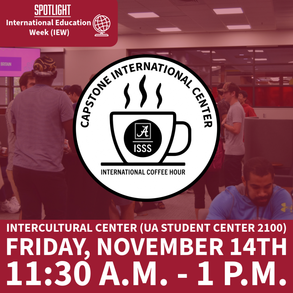 International Coffee Hour Friday Nov 14 11:30am to 1 pm in the Intercultural Center in the Student Center